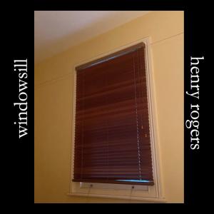 收聽Henry Rogers的windowsill歌詞歌曲