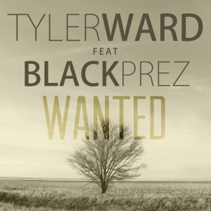 收听Tyler Ward的Wanted (feat. Black Prez)歌词歌曲