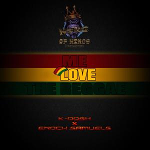Album Me love the reggae (feat. Enoch Samuels) from Kdosh