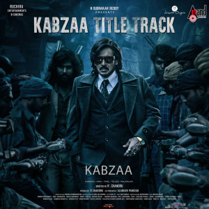 Listen to Kabzaa Title Track (Telugu) (From "Kabzaa") song with lyrics from Ravi Basrur