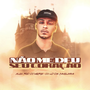 Dengarkan lagu Não Me Deu Seu Coração (Explicit) nyanyian DJ Weriky dengan lirik