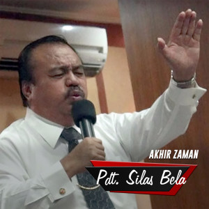 Dengarkan Akhir Zaman lagu dari Pdt. Silas Bela dengan lirik
