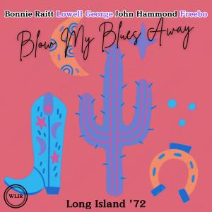 Lowell George的專輯Blow My Blues Away (Live Long Island '72)