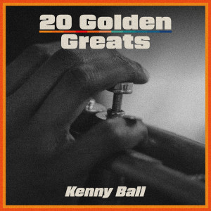 20 Golden Greats dari Kenny Ball