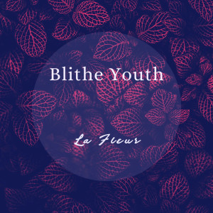 Blithe Youth的专辑La Fleur