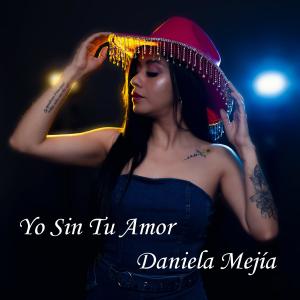 收聽Daniela Mejía的Yo Sin Tu Amor歌詞歌曲
