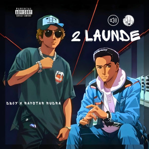 Listen to 2 Launde (Explicit) song with lyrics from D-(Boy)