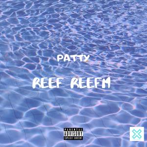 Album REEF REEFM (Explicit) from Patty