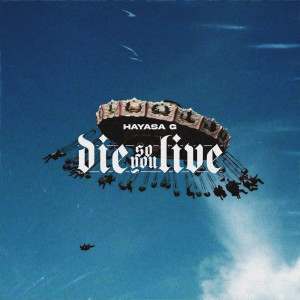 Album Die So You Live oleh HAYASA G