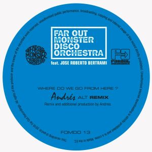 The Far Out Monster Disco Orchestra的专辑Where Do We Go from Here? (Andrés & LTJ Xperience Remixes)
