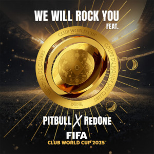 อัลบัม We Will Rock You (2025 FIFA Club World Cup Theme Song) feat. Pitbull x RedOne ศิลปิน FIFA Sound