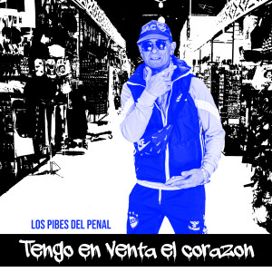 收聽Los Pibes del Penal的Tengo en Venta el Corazon歌詞歌曲