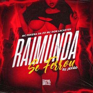 收聽DJ JEFÃO的Raimunda Se Ferrou (Explicit)歌詞歌曲