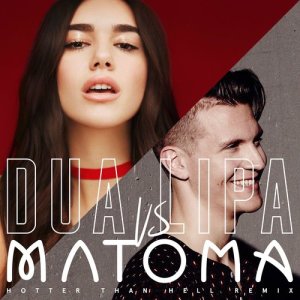 ดาวน์โหลดและฟังเพลง Hotter Than Hell (Matoma Remix) พร้อมเนื้อเพลงจาก Dua Lipa