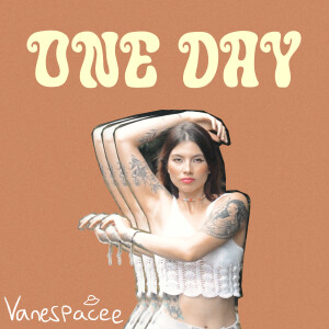 收聽VaneSpacee的One Day歌詞歌曲