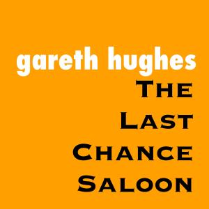 收聽Gareth Hughes的Last Chance Saloon歌詞歌曲