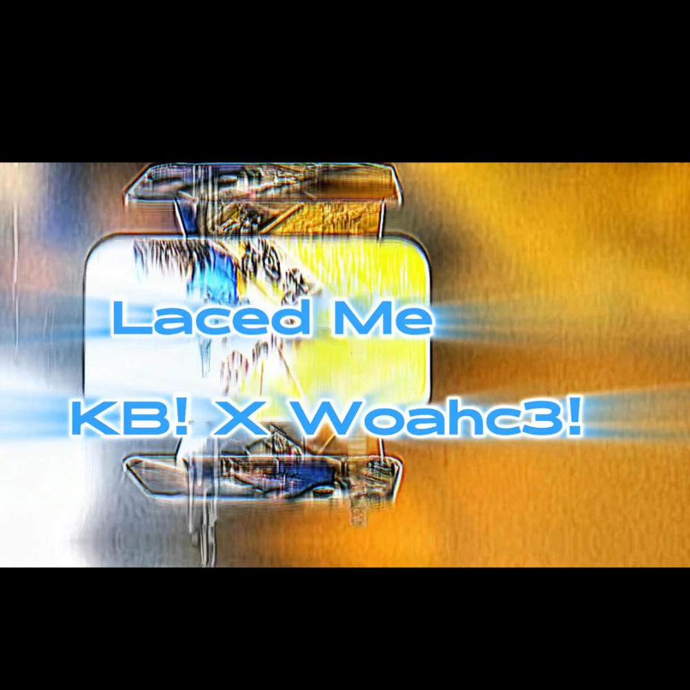 Laced Me (feat. woahc3!) (Explicit)