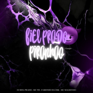 ดาวน์โหลดและฟังเพลง BIEL PRADO PIRANHÃO (Explicit) พร้อมเนื้อเพลงจาก DJ BIEL PRADO