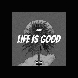 收聽Taheer的Life Is Good歌詞歌曲