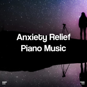 "!!! Anxiety Relief Piano Music !!!"
