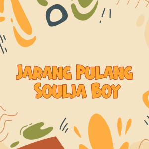Album Jarang Pulang Soulja Boy from DJ Buncit