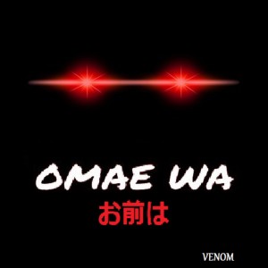 Listen to Omae Wa song with lyrics from Venom Hardtek