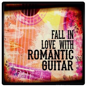 Romantic Guitar Music的專輯Fall in Love with Romantic Guitar
