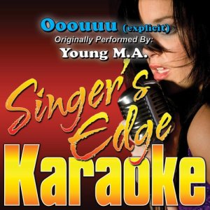收聽Singer's Edge Karaoke的Ooouuu (Originally Performed by Young M.A.) [Karaoke] (Explicit) (Instrumental)歌詞歌曲