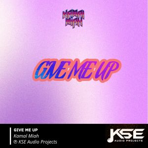 Listen to GIVE ME UP song with lyrics from KAMAL MIAH