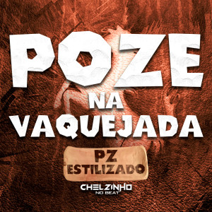 Chelzinho No Beat的專輯Poze na Vaquejada (Explicit)