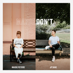 收聽Maisie Peters的Maybe Don't (feat. JP Saxe)歌詞歌曲