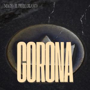 收聽Maceo El Perro Blanco的corona歌詞歌曲