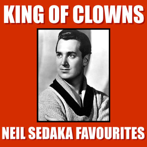 King Of Clowns Neil Sedaka Favourites