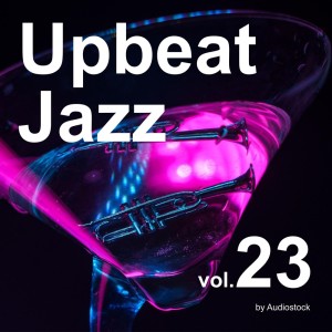 อัลบัม Upbeat Jazz, Vol. 23 -Instrumental BGM- by Audiostock ศิลปิน Japan Various Artists