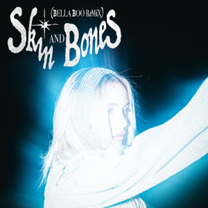 收聽Orkid的Skin and Bones (Bella Boo Remix)歌詞歌曲
