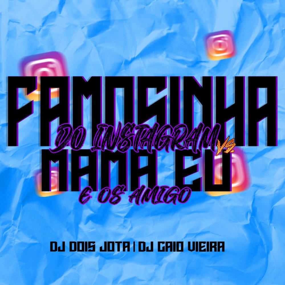 FAMOSINHA DO INSTAGRAM VS M4MA EU E OS AMIGO (feat. Dj Caio Vieira|Explicit)