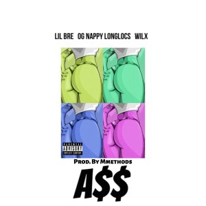 Lil Bre的專輯Ass (feat. OG Nappy Long Locs & Wilx) (Explicit)
