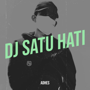 Listen to DJ Satu Hati song with lyrics from Adhes