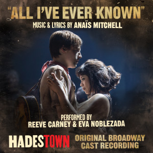 Eva Noblezada的專輯All I've Ever Known (Radio Edit) [Music from Hadestown Original Broadway Cast Recording]