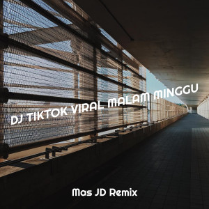 Dengarkan lagu DJ Tiktok Viral Malam Minggu nyanyian Mas JD Remix dengan lirik