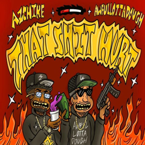 Album That Shit Hurt (Explicit) from AzChike