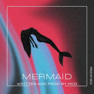 Listen to Mermaid song with lyrics from Prod. By_MCD