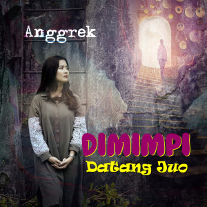 Listen to Dimimpi Datang Juo song with lyrics from Anggrek