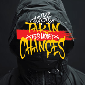 Listen to Taking Chances (Explicit) song with lyrics from Reb Money