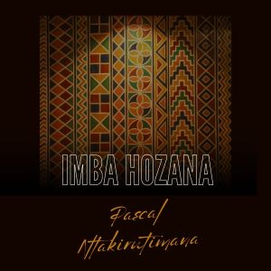 Listen to IMBA HOZANA song with lyrics from PASCAL NTAKIRUTIMANA