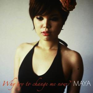 收聽Maya的Why Try To Change Me Now歌詞歌曲