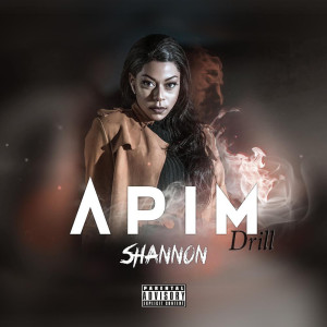 Album APIM Drill (Explicit) from Shannon
