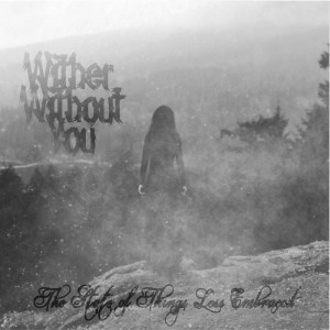 Dengarkan The State of Things Less Embraced lagu dari Wither Without You dengan lirik