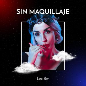 收聽Lex Bm的Sin maquillaje歌詞歌曲