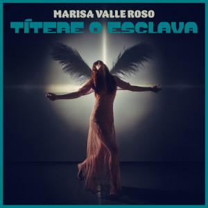 收听Marisa Valle Roso的Títere o Esclava歌词歌曲